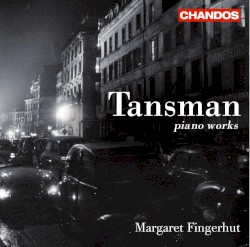 Works for Solo Piano by Alexandre Tansman ;   Margaret Fingerhut