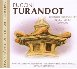 Turandot - Grosser Querschnitt in deutscher Sprache by Giacomo Puccini ;   Christel Goltz ,   Wilhelm Schirp ,   Hans Hopf ,   Teresa Stich-Randall ,   Sir Georg Solti