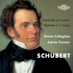 Fantasie in F minor / Sonata in C major by Schubert ;   Simon Callaghan ,   Adrian Farmer