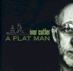 A Flat Man by Ivor Cutler