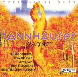Opera Highlights: Tannhäuser by Wagner ;   Reiner Goldberg ,   Hermann Prey ,   Sylvia Sass ,   Chor  &   Orchester der Bayerischen Staatsoper