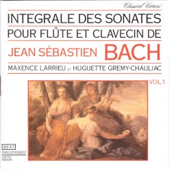 Intégrale des Sonates pour Flûte et Clavecin by Johann Sebastian Bach ;   Maxence Larrieu ,   Huguette Grémy-Chauliac  &   Bernard Fonteny