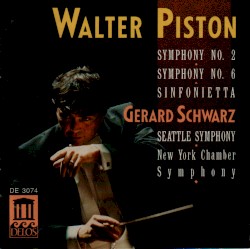 Symphony no. 2 / Symphony no. 6 / Sinfonietta by Walter Piston ;   Seattle Symphony ,   New York Chamber Symphony ,   Gerard Schwarz