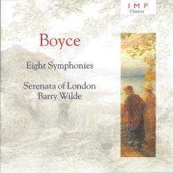 Eight Symphonies by Boyce ;   Serenata of London ,   Barry Wilde