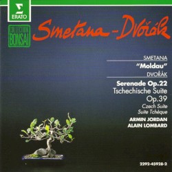 Smetana: “Moldau” / Dvořák: Serenade op. 22 / Tscheshische Suite op. 39 by Dvořák ,   Smetana ;   Armin Jordan ,   Alain Lombard
