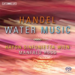Water Music by George Frideric Handel ;   Haydn Sinfonietta Wien ,   Manfred Huss