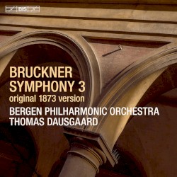 Symphony no. 3 (original 1873 version) by Bruckner ;   Bergen Philharmonic Orchestra ,   Thomas Dausgaard