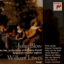 John Blow: An Ode, on the Death of Mr. Henry Purcell / Songs from Amphion anglicus / William Lawes: Songs by John Blow ;   William Lawes ;   René Jacobs ,   Nobuko Gamo-Yamamoto ,   Nelly van der Spek ,   James Bowman ,   Marius van Altena ,   Max van Egmond ,   Anner Bylsma ,   Gustav Leonhardt