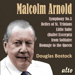 Symphony No. 5 / Belles of St Trinians / Little Suite... by Malcolm Arnold ;   Douglas Bostock ,   Munich Philharmonic Orchestra ,   Royal Aarhus Academy Symphony Orchestra