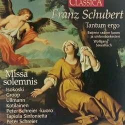 Missa solemnis / Tantum ergo by Franz Schubert ;   Isokoski ,   Groop ,   Ullmann ,   Kotilainen ,   Peter Schreier -kuoro ,   Tapiola Sinfonietta ,   Peter Schreier