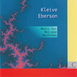 Music for Men and Machines by Kleive ,   Eberson