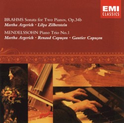 Sonata For Two Pianos, Op.34b • Piano Trio No.1 by Brahms  •   Mendelssohn  -   Martha Argerich ,   Lilya Zilberstein ,   Renaud Capuçon  &   Gautier Capuçon
