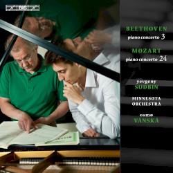 Beethoven: Piano Concerto 3 / Mozart: Piano Concerto 24 by Beethoven ,   Mozart ;   Yevgeny Sudbin ,   Minnesota Orchestra ,   Osmo Vänskä
