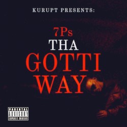 Kurupt Presents: 7Ps Tha Gotti Way by Kurupt