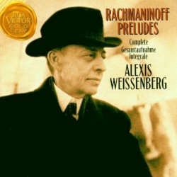 Rachmaninoff Preludes: Complete by Sergei Rachmaninoff ;   Alexis Weissenberg