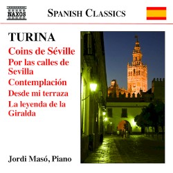 Coins de Séville / Por las calles de Sevilla / Contemplación / Desde mi terraza / La leyenda de la Giralda by Joaquín Turina ;   Jordi Masó