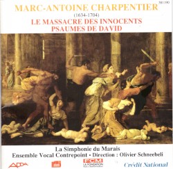 Le massacre des innocents / Psaumes de David by Marc‐Antoine Charpentier  ;   La Simphonie du Marais ,   Ensemble vocal Contrepoint  &   Olivier Schneebeli