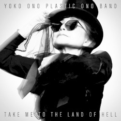 Take Me to the Land of Hell by Yoko Ono    Plastic Ono Band
