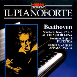 Il Pianoforte: Beethoven Sonatas for Piano Nos. 14 (op. 27 no. 2), 8 (op. 13) & 23 (op. 57) by Ludwig van Beethoven ;   Peter Rösel