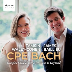 Complete Original Works for Violin & Keyboard by CPE Bach ;   Tamsin Waley-Cohen ,   James Baillieu