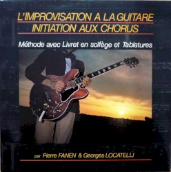 L'Improvisation à la guitare: Initiation aux chorus by Pierre Fanen  &   Georges Locatelli