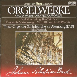 Orgelwerke by Johann Sebastian Bach ;   Felix Friedrich