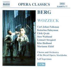 Wozzeck by Berg ;   Chorus  and   Orchestra of the Royal Opera, Stockholm ,   Leif Segerstam