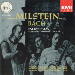 Partitas for Unaccompanied Violin by Bach ;   Nathan Milstein