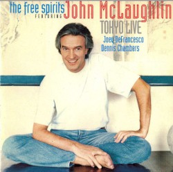 Tokyo Live by The Free Spirits  feat.   John McLaughlin