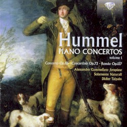 Piano Concertos, Volume 1 by Hummel ;   Alessandro Commellato ,   Solamente Naturali ,   Didier Talpain