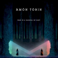 Fear in a Handful of Dust by Amon Tobin