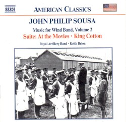 Music for Wind Band, Volume 2 by John Philip Sousa ;   Royal Artillery Band ,   Keith Brion