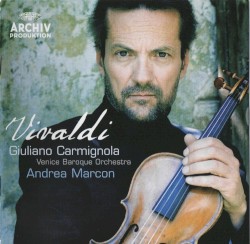 Concertos for Violin, Strings and Continuo by Antonio Vivaldi ;   Giuliano Carmignola ,   Venice Baroque Orchestra ,   Andrea Marcon