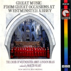 Great Music from Great Occasions at Westminster Abbey by Choir of Westminster Abbey ,   London Brass ,   Martin Neary