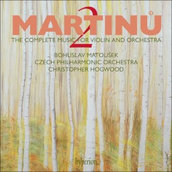 The Complete Music for Violin and Orchestra, Volume 2 by Bohuslav Martinů ;   Czech Philharmonic Orchestra ,   Christopher Hogwood ,   Bohuslav Matoušek