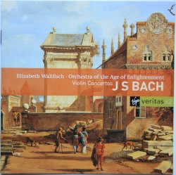 Violin Concertos by Johann Sebastian Bach ;   Elizabeth Wallfisch ,   Orchestra of the Age of Enlightenment