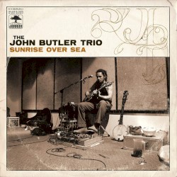 Sunrise Over Sea by The John Butler Trio