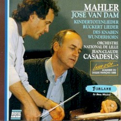 Kindertotenlieder / Rückert Lieder / Des Knaben Wunderhorn by Mahler ;   José van Dam ,   Orchestre National de Lille ,   Jean‐Claude Casadesus