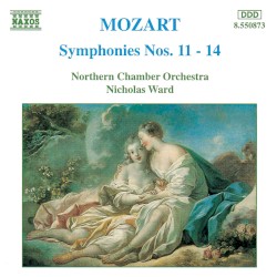 Symphonies nos. 11 - 14 by Mozart ;   Northern Chamber Orchestra ,   Nicholas Ward