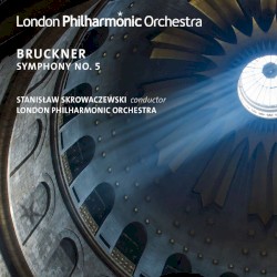 Symphony No. 5 by Bruckner ;   London Philharmonic Orchestra ,   Stanisław Skrowaczewski