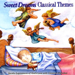 Sweet Dreams Classical Themes by Stephanie Hall ,   Pamela Sixfin ,   Kristin Wilkinson ,   Robert Mason ,   Ted Wilson ,   Sam Levine ,   Bobby Taylor ,   Lee Levine , &   Tom McAninch