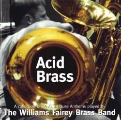 Acid Brass by The Williams Fairey Brass Band