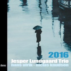 2016 by Jesper Lundgaard Trio ,   Hans Ulrik  &   Niclas Knudsen