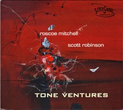 Tone Ventures by Scott Robinson ,   Roscoe Mitchell