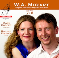 Complete Sonatas for Keyboard and Violin, Volumes 7 & 8 by W.A. Mozart ;   Gary Cooper ,   Rachel Podger