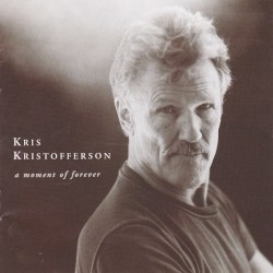 A Moment of Forever by Kris Kristofferson