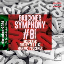 Symphony #8 (1890 version) by Anton Bruckner ;   Bruckner Orchester Linz ,   Markus Poschner