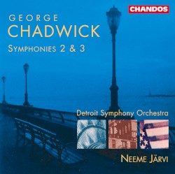 Symphonies 2 & 3 by George Chadwick ;   Detroit Symphony Orchestra ,   Neeme Järvi