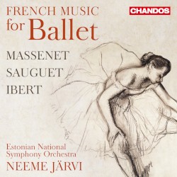 French Music for Ballet by Massenet ,   Sauguet ,   Ibert ;   Estonian National Symphony Orchestra ,   Neeme Järvi