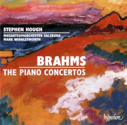 The Piano Concertos by Brahms ;   Stephen Hough ,   Mozarteum Orchester Salzburg ,   Mark Wigglesworth